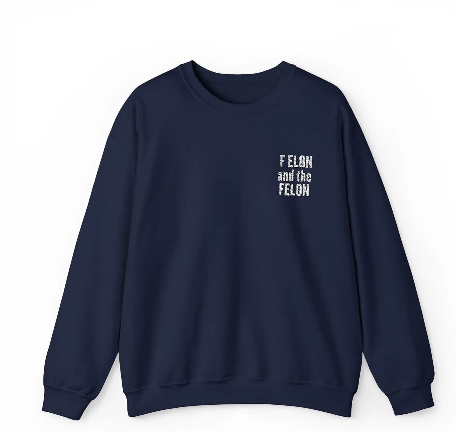 F elon and the Felon Unisex Heavy Blend Crewneck Sweatshirt - Comfy Streetwear for Casual Days